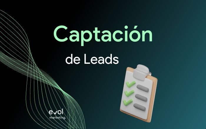 Captación de Leads con EvolMarketing
