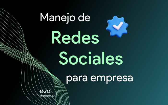 Manejo de Redes Sociales para empresa con Evol Marketing